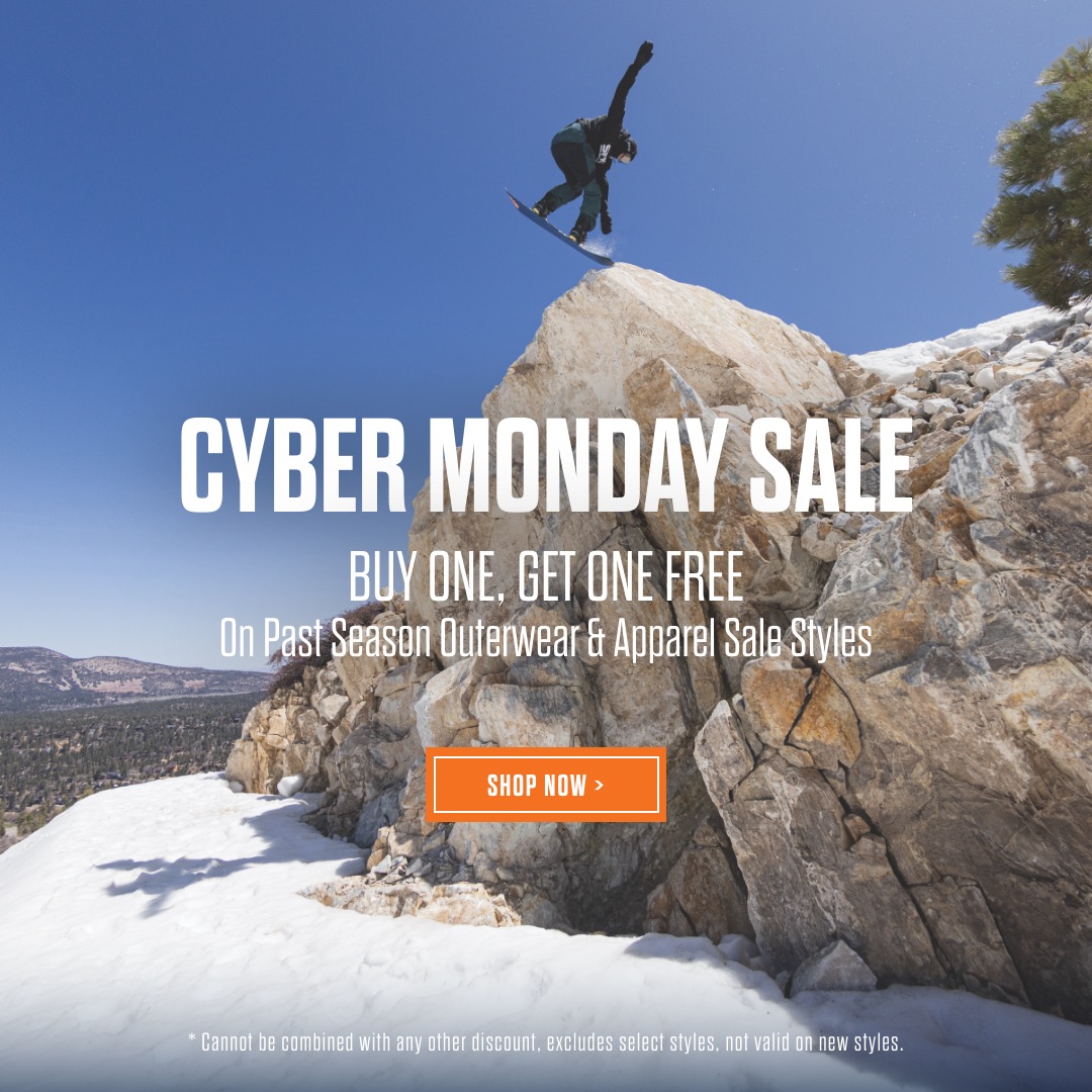 Our Cyber Monday Sale Ends Tonight - Last Chance BOGO Free On Past Season Outerwear & Apparel Sale Styles